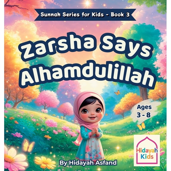 Sunnah Series for Kids Zarsha Says Alhamdulillah: An Islamic Bedtime Story on Gratitude and the Sunnah of Saying Alhamdulillah for Kids, Book 3, (Hardcover)
