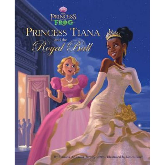 Pre-Owned The Princess and the Frog: Princess Tiana and the Royal Ball (Hardcover) 1423118596 9781423118596