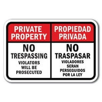 Private Property No Trespassing Violators Will Be Prosecuted / Propiedad Privada No Traspasar Violadores Seran Perseguidos Por La Ley Sign 12" x 18" Heavy Gauge Aluminum Signs