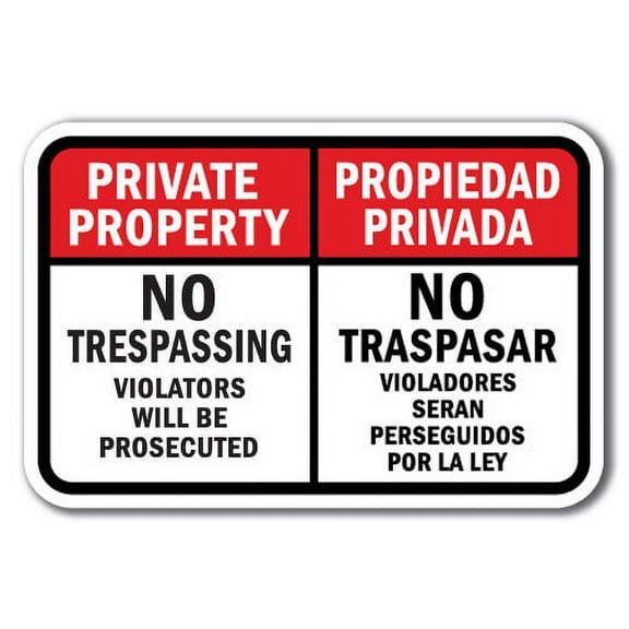 Private Property No Trespassing Violators Will Be Prosecuted / Propiedad Privada No Traspasar Violadores Seran Perseguidos Por La Ley Sign 12" x 18" Heavy Gauge Aluminum Signs