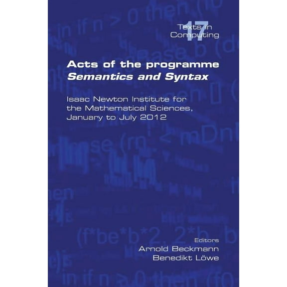 Texts in Computing: Acts of the Progamme Sematics and Syntax (Paperback)
