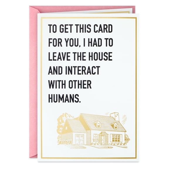 Hallmark Shoebox Funny Birthday Card (Had to Leave the House)