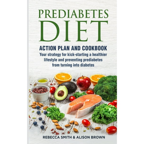 Best Diet Book For Prediabetes Prediabetes Diet: 2 Books in 1 Action Plan and Cookbook. Your strategy