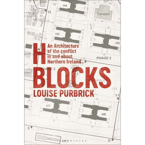 H Blocks: An Architecture of the Conflict in and about Northern Ireland, (Paperback)