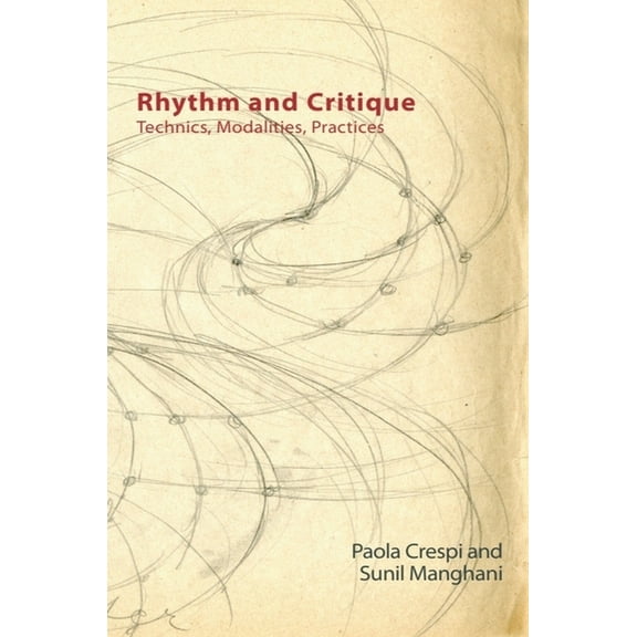Technicities Rhythm and Critique: Technics, Modalities, Practices, (Paperback)