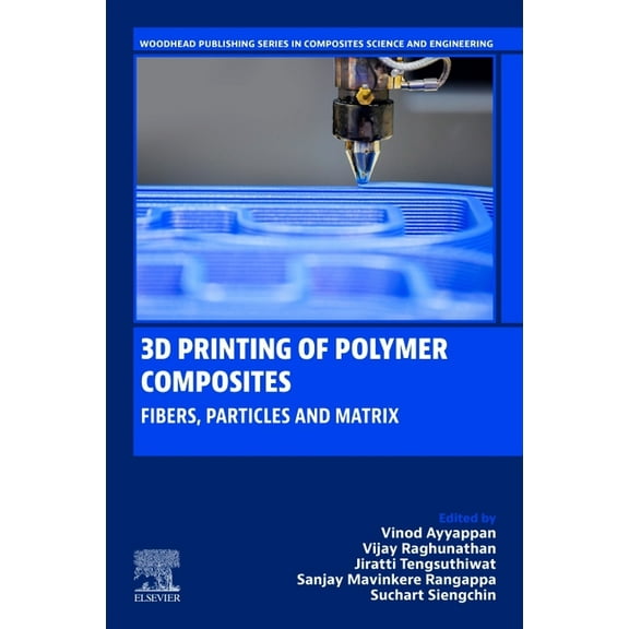 Woodhead Publishing Composites Science a 3D Printing of Polymer Composites: Fibers, Particles and Matrix, (Paperback)