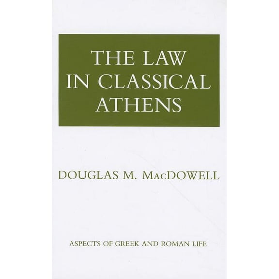 Aspects of Greek and Roman Life The Law in Classical Athens, (Paperback)