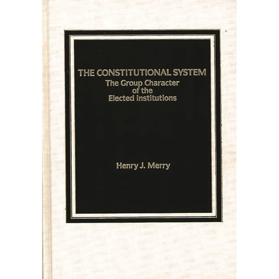 The Constitutional System: The Group Character of the Elected Institutions