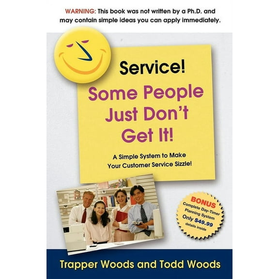 Service! Some People Just Don't Get It!: A Simple and Powerful Plan for Creating "Magnetic" Customer Service!, (Paperback)