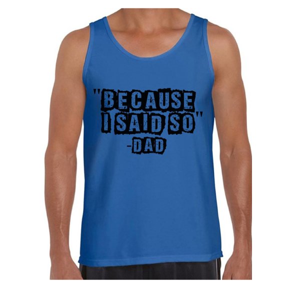 Awkward Styles Men's Because I Said So Dad Funny Dads Graphic Tank Tops Father's Day Gift for Dad