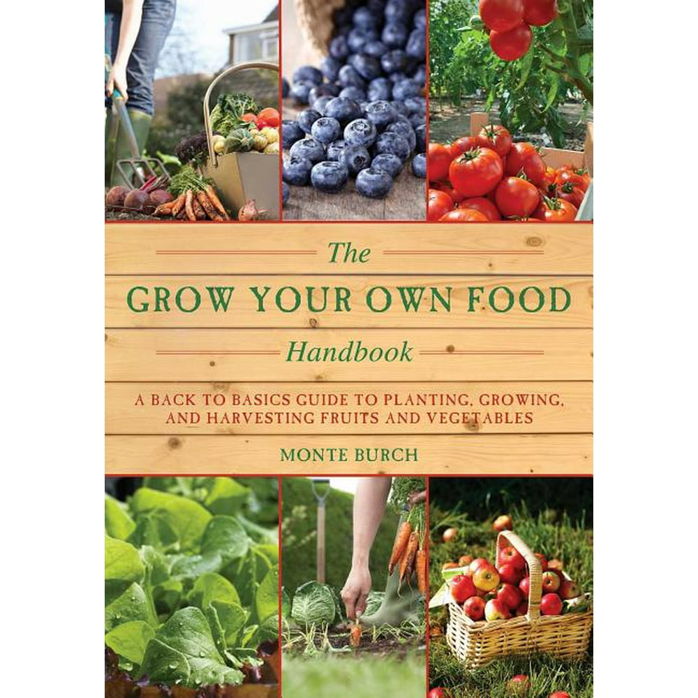 Handbook The Grow Your Own Food Handbook A Back to Basics Guide to