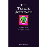 The Tecate Journals: Seventy Days on the Rio Grande [Paperback - Used]