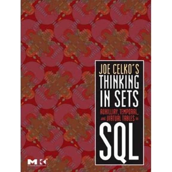 Pre-Owned Joe Celko's Thinking in Sets: Auxiliary, Temporal, and Virtual Tables in SQL (Paperback) 0123741378 9780123741370