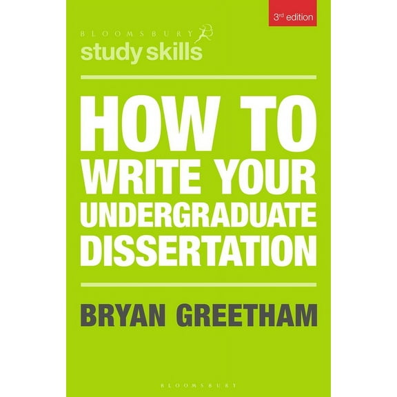 Bloomsbury Study Skills How to Write Your Undergraduate Dissertation, Book 108, (Paperback)