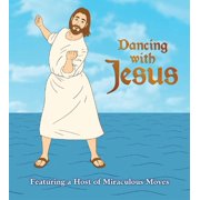 SAM STALL Dancing with Jesus : Featuring a Host of Miraculous Moves (Board book)
