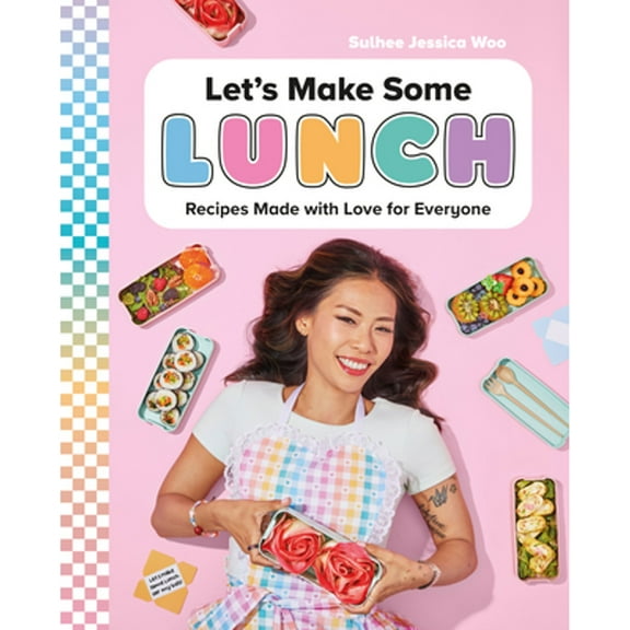 Pre-Owned Let's Make Some Lunch: Recipes Made with Love for Everyone: A Cookbook (Hardcover) by Sulhee Jessica Woo