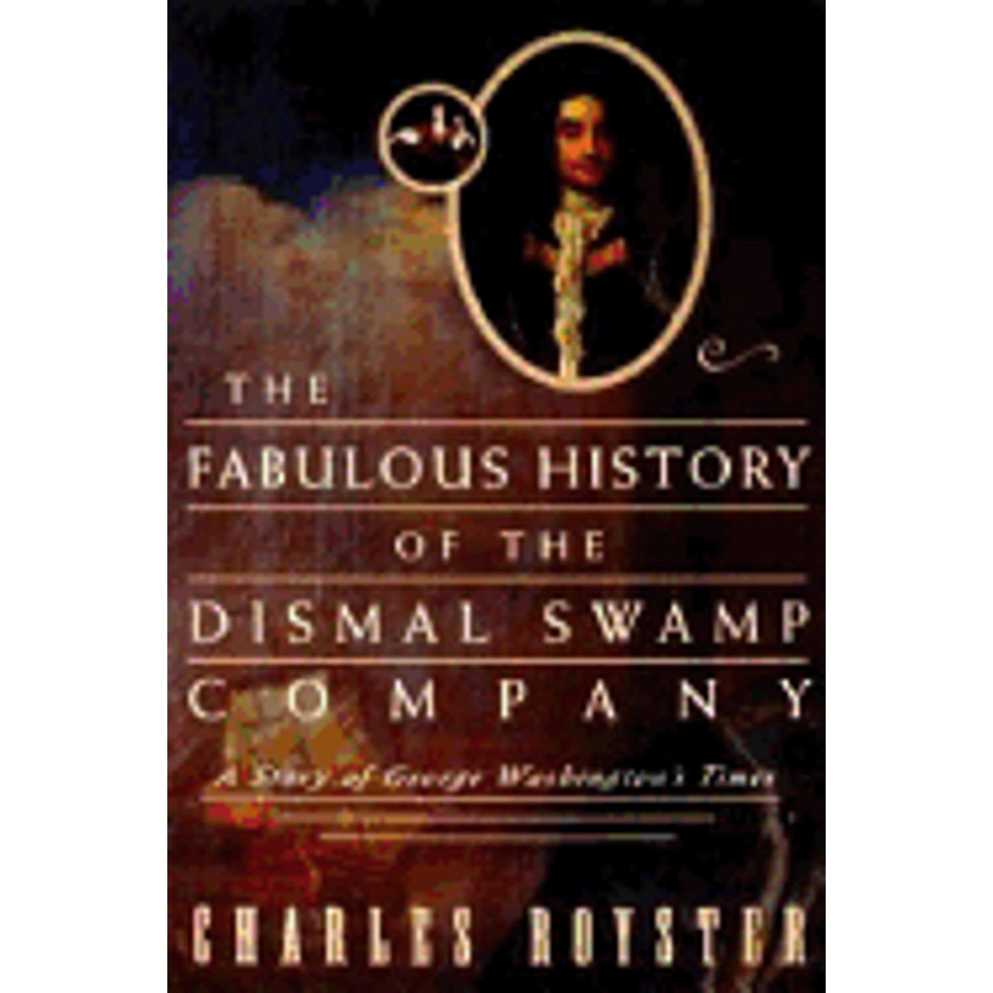 The Fabulous History of the Dismal Swamp Company A Story of