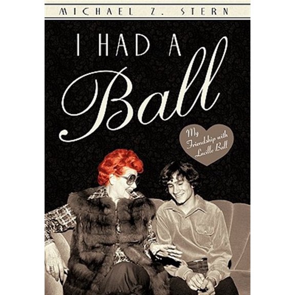 Pre-Owned I Had a Ball: My Friendship with Lucille Ball (Hardcover)