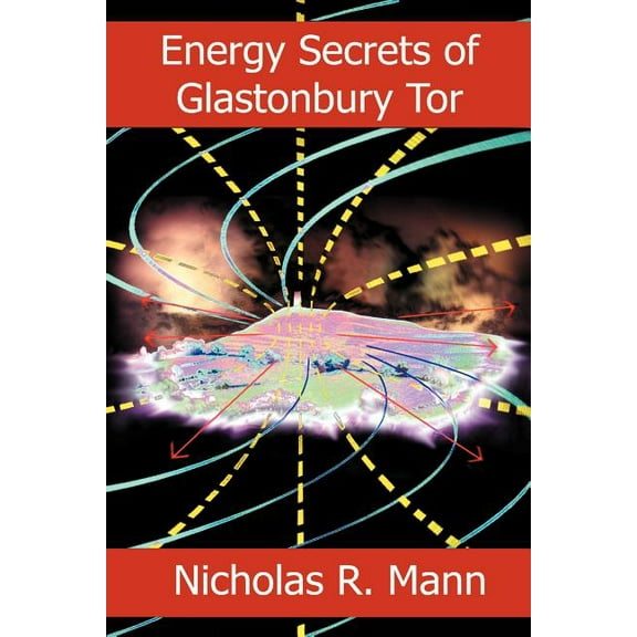 Energy Secrets of Glastonbury Tor, (Paperback)