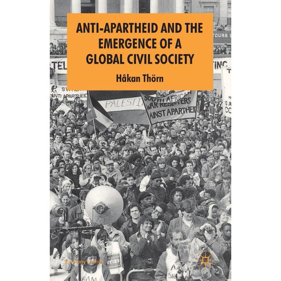 St Antony's Anti-Apartheid and the Emergence of a Global Civil Society, (Paperback)