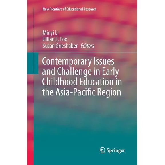 New Frontiers of Educational Research: Contemporary Issues and Challenge in Early Childhood Education in the Asia-Pacific Region (Paperback)