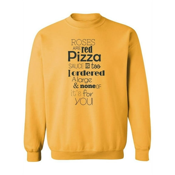 Roses Are Red Pizza Sauce Quote. Sweatshirt Women -Image by Shutterstock, Female XX-Large