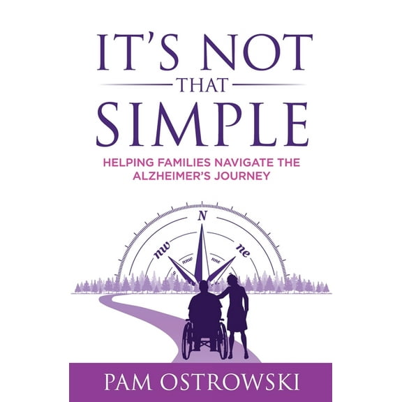 It's Not That Simple: Helping Families Navigate the Alzheimer's Journey, (Paperback)