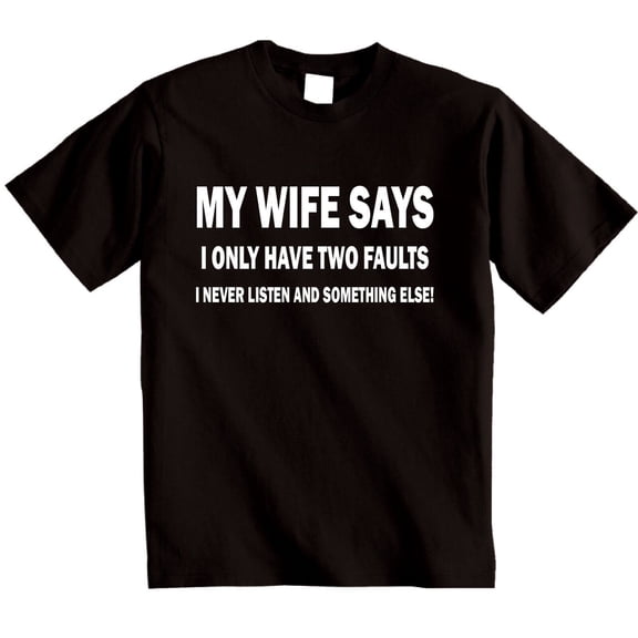 My Wife Says Mens Funny Sarcastic T-Shirt Anniversary Birthday Gifts For Husband