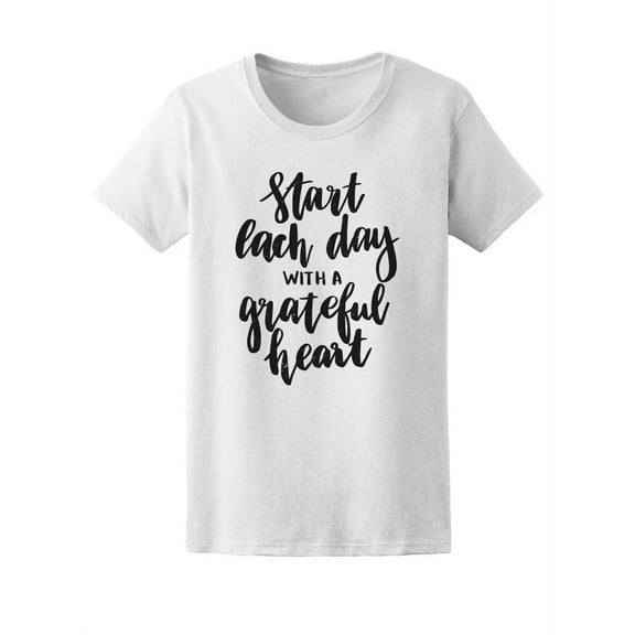 Each Day With A Grateful Heart T-Shirt Women -Image by Shutterstock, Female Medium