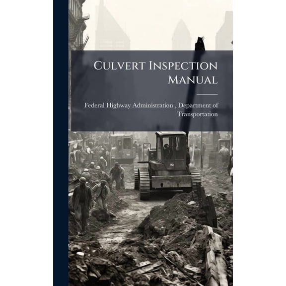 Culvert Inspection Manual, (Hardcover)