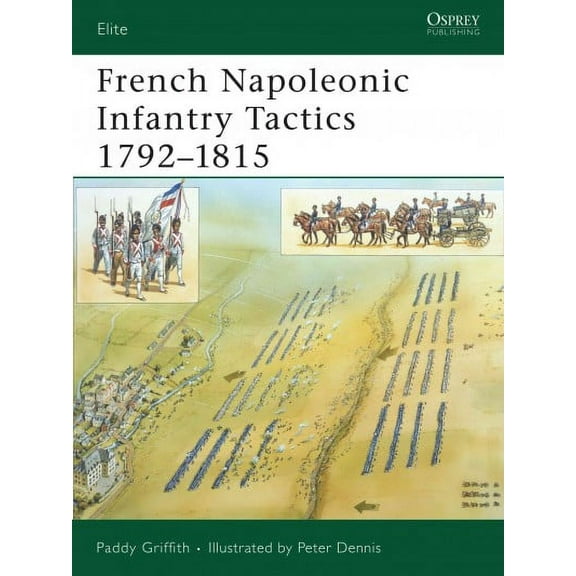 Elite: French Napoleonic Infantry Tactics 1792–1815 (Paperback)