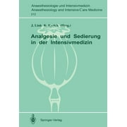 Anaesthesiologie Und Intensivmedizin Anaesthesiology and Int: Analgesie Und Sedierung in Der Intensivmedizin: Symposium Am 04. Und 05. November 1988, Klinikum Steglitz Der Fu Berlin (Paperback)