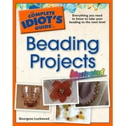 The Complete Idiot's Guide to Beading Projects Illustrated, Used [Paperback]