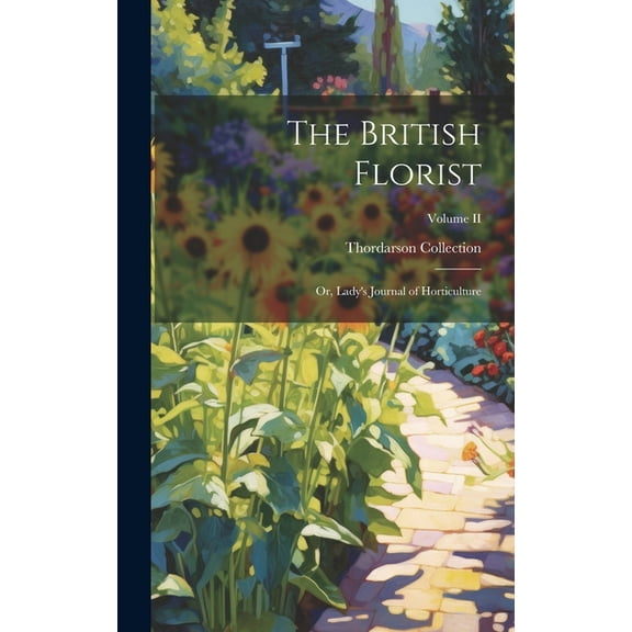 The British Florist; or, Lady's Journal of Horticulture; Volume II, (Hardcover)