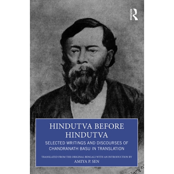 Hindutva before Hindutva: Selected Writings and Discourses of Chandranath Basu in Translation, (Paperback)
