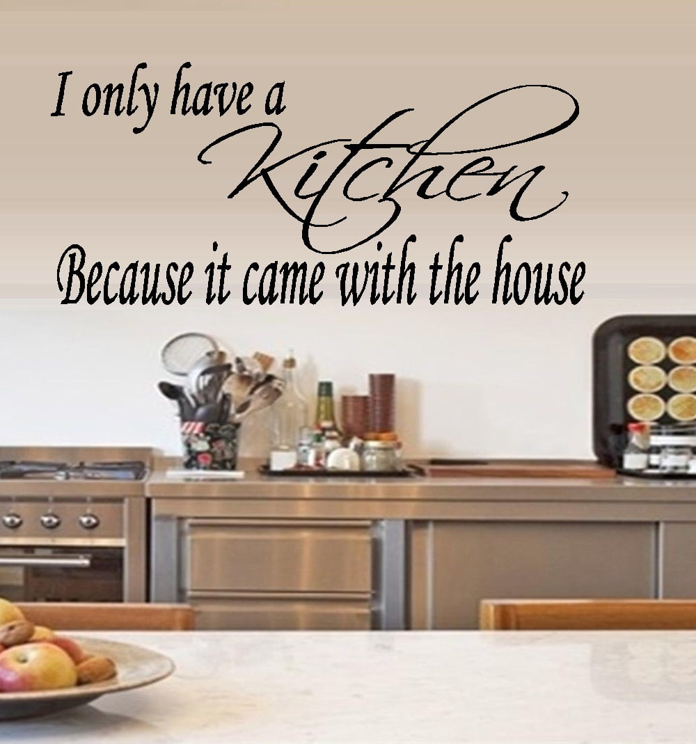 I only have a kitchen because it came with the house Kitchen Wall Sticker 