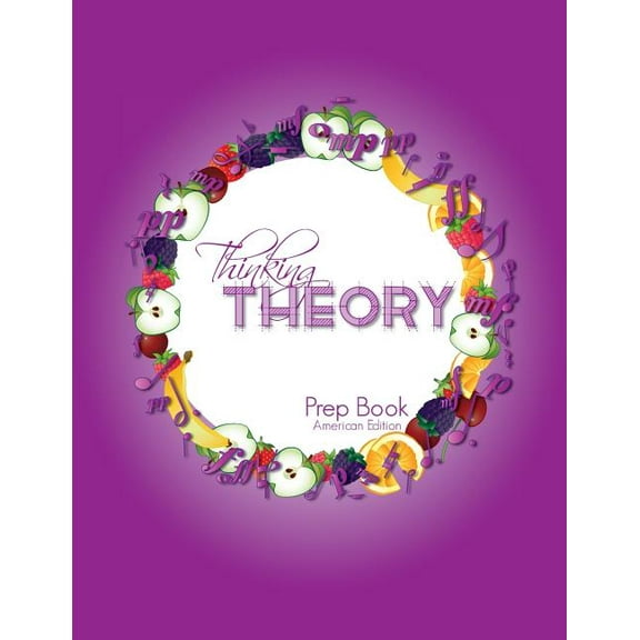 Thinking Theory (American Edition) Thinking Theory Prep Book (American Edition): Straight-forward, practical and engaging music theory for young students, Book 1, (Paperback)