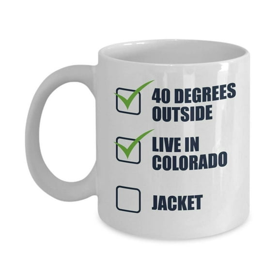 Live In Colorado Without A Jacket Check List Series Coffee & Tea Gift Mug Cup For People From Denver, Colorado Springs, Boulder, Aspen, Aurora, Vail, Durangon, Steamboat Springs, Loveland & Lakewood