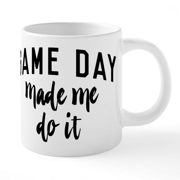CafePress - Game Day Made Me Do It - 20 Oz White Ceramic Mega Mug