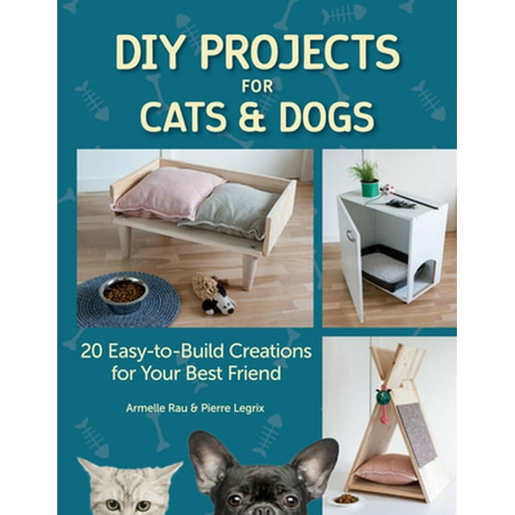 Pre-Owned DIY Projects for Cats and Dogs: 20 Easy-To-Build Creations for Your Best Friend (Paperback) 1621871290 9781621871293