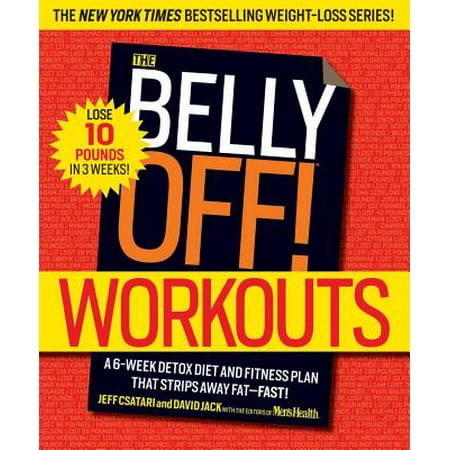 The Belly Off Workouts A 6 Week Detox Diet And Fitness Plan That Strips Away Fat Fast The Belly Off Workouts A 6 Week Detox Diet And Fitness Plan That Strips Away Fat Fast