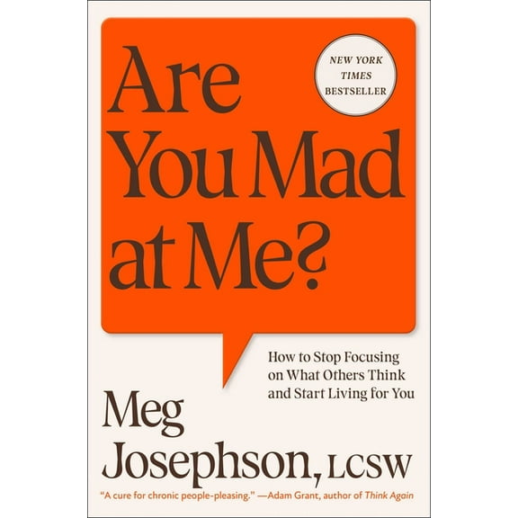 Are You Mad at Me?: How to Stop Focusing on What Others Think and Start Living for You, (Paperback)