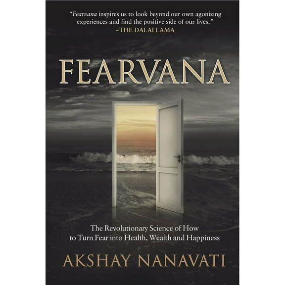 Fearvana: The Revolutionary Science of How to Turn Fear Into Health, Wealth and Happiness, (Paperback)