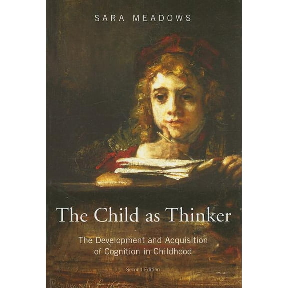 The Child as Thinker: The Development and Acquisition of Cognition in Childhood, (Paperback)