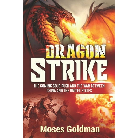 Dragon Strike: The Coming Gold Rush and the War Between China and the United States (Paperback)