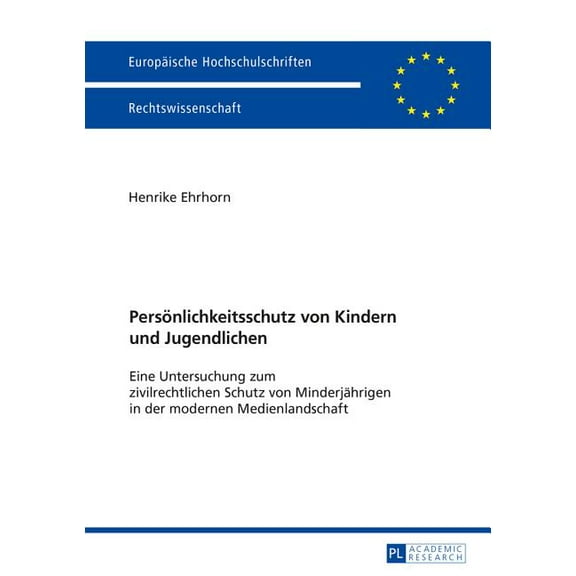 Europäische Hochschulschriften Recht: Persoenlichkeitsschutz von Kindern und Jugendlichen: Eine Untersuchung zum zivilrechtlichen Schutz von Minderjaehrigen in der modernen Medienlandschaft (Paperback