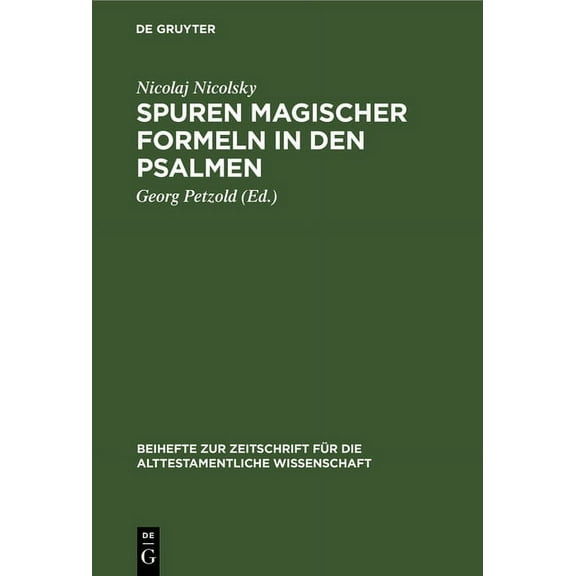 Beihefte Zur Zeitschrift Für die Alttest Spuren Magischer Formeln in Den Psalmen, Book 46, (Hardcover)
