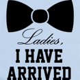 thumbnail image 2 of CafePress - Ladies, I Have Arrived Infant Bodysuit - Baby Light Bodysuit, Size Newborn - 24 Months, 2 of 4