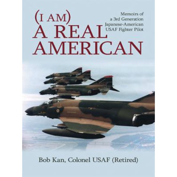 Pre-Owned I Am a Real American: Memoirs of a 3rd Generation Japanese-American USAF Fighter Pilot (Paperback) 1434373738 9781434373731