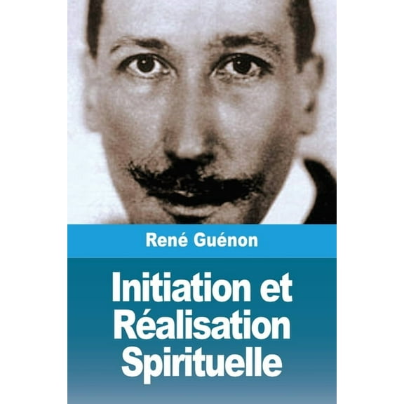 Initiation et RÃ©alisation Spirituelle, (Paperback)